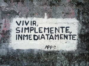 The kind of life lesson that we really learn from, summed up in graffiti on the streets of Popayan, Colombia